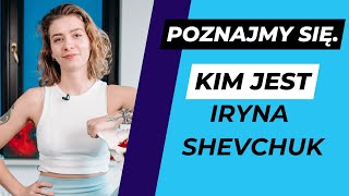 Kim jest Iryna SHEVCHUK [upl. by Coffee182]