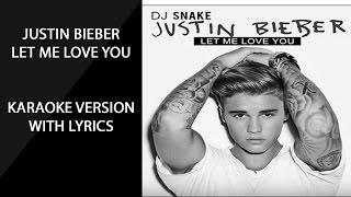 DJ Snake Ft Justin Bieber Let Me Love You Karaoke Version with Lyrics [upl. by Arym]