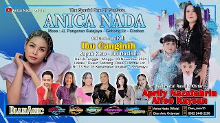 🔴LIVE ANICA NADA  DIAN ANIC   EDISI MALAM 03 NOVEMBER 2024  CILANDAK LOR  ANJATAN  INDRAMAYU [upl. by Drarig960]