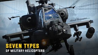 7 Types of Military Helicopters and Their Functions [upl. by Enoch]