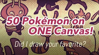 FIFTY POKÉMON ONE CANVAS Did I draw your favorite [upl. by Ardnuhs]