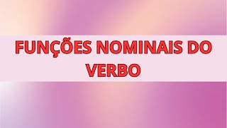 FUNÇÕES NOMINAIS DO VERBO INFINITIVO GERÚNDIO E PARTICÍPIO CORTE [upl. by Auerbach]