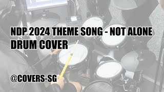 NDP 2024 Theme Song  Not Alone Drum Cover coverssg [upl. by Naul]