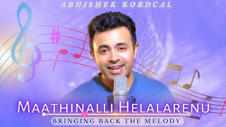 Mathinalli Helalarenu  Cover song  Sonu nigam  Abhishek Kordcal [upl. by Payson938]