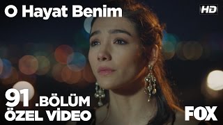 O Hayat Benim 91 Bölüm Özel Klip [upl. by Sigler]