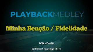 PLAYBACK  MEDLEY  Minha Bênção Fidelidade Tom HOMEM [upl. by Fayina89]