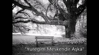 quotYüreğim Meskendir Aşkaquot [upl. by Hairabez71]