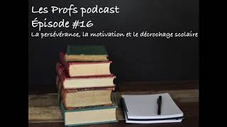 Les Profs podcast 16 La persévérance la motivation et le décrochage scolaire [upl. by Boccaj]