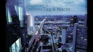 Pischinger amp Dermota  Tag amp Nacht Original Mix [upl. by Dragde715]