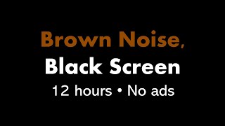 Brown Noise Black Screen 🟤⬛ • 12 hours • No ads [upl. by Solram]