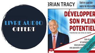 Livre Audio Offert Développer son plein potentiel De Brian Tracy [upl. by Seiber403]