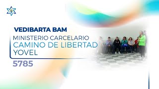 Vedibarta Bam  Ministerio Carcelario  Camino de libertad [upl. by Nylaras77]