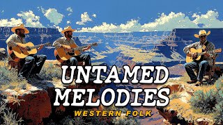 Untamed Melodies 🎸 Wild West Folk Music Jams amp Cowboy Vibes 🔥 [upl. by Cnut]