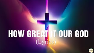 How Great Is Our God  Lyrics [upl. by Htenaj]