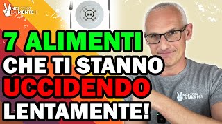 7 Alimenti che ti stanno uccidendo lentamente [upl. by Nonnaihr687]