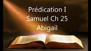 15 septembre 2019  prédication  I Samuel Ch 25 Abigail [upl. by Suirauqed]