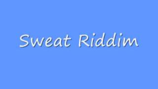 Sweat Riddim [upl. by Ok907]