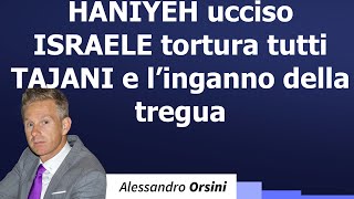 Haniyeh ucciso Israele tortura tutti Tajani e linganno della tregua [upl. by Elrahc]