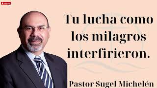 Tu lucha como los milagros interfirieron  Pastor Sugel Michelén Hot [upl. by Sianna849]