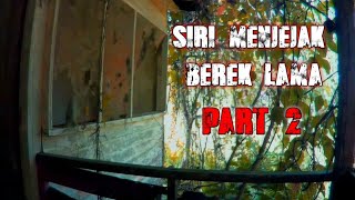 Menjejak Berek Lama  Terbengkalai  Part 2 [upl. by Octavus927]