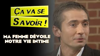 Ma femme raconte notre vie intime  Ça va se savoir [upl. by Littman]