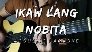 IKAW LANG  Nobita  Acoustic Karaoke [upl. by Leiser959]