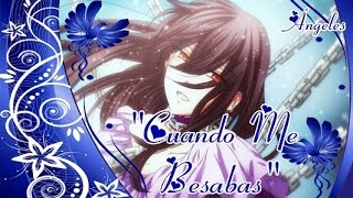 Cuando Me Besabas Fandub Latino Every Time You Kissed Me  Pandora Hearts [upl. by Ev]