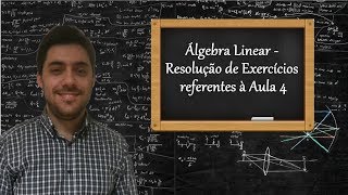 Álgebra Linear  Resolução de Exercícios referentes à Aula 4 [upl. by Zakaria906]