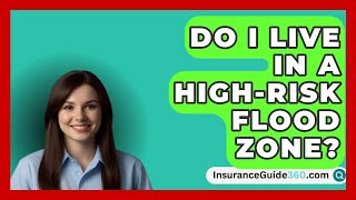 Do I Live in a HighRisk Flood Zone  InsuranceGuide360com [upl. by Leizahaj]