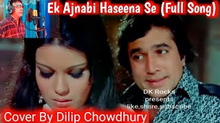 Ek Ajnabi Haseena SeRajesh KhannaZeenat AmanKishore Kumar70s SongCover By Dilip Chowdhury [upl. by Nwahsit]