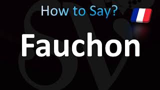 How to Pronounce Fauchon Correctly French [upl. by Eirised700]