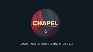 Chapel with David Francisco I September 28 2023 [upl. by Macnamara]