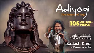 Adiyogi The Source of Yoga  Original Music Video ft Kailash Kher amp Prasoon Joshi [upl. by Waki677]