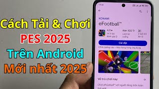 Cách tải PES 2025 Mobile Android  Tải eFootball 2025 Android  Mới Nhất 2025 [upl. by Ellebyam]