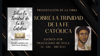 Sobre la Trinidad de la Fe Católica de Prisciliano de Ávila Presentación [upl. by Ahsiadal698]