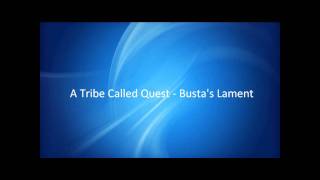 A Tribe Called Quest  Bustas Lament HQ [upl. by Natsreik972]