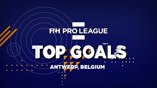 Top Goals from the FIH Hockey Pro League  Anwerp minitournament  Men  NED  GER  BEL  ESP [upl. by Efram]