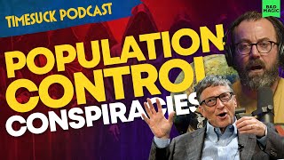 Timesuck Podcast  Population Control Conspiracies Are Wealthy Elites Trying To Kill You [upl. by Toll]