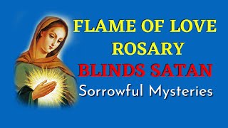 Flame of Love Rosary  Sorrowful Rosary  How To Blind Satan [upl. by Ahsillek]