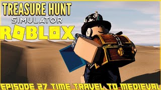 Roblox Treasure Hunt Simulator Episode 27 Time Travel To Medieval [upl. by Argent]