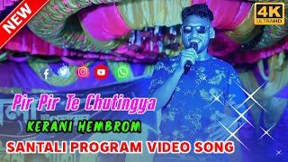 Pir Pir Te Chutingya  Kerani Hembrom Stage Song 2024  Santali Program Video Song 2024 [upl. by Adigun]