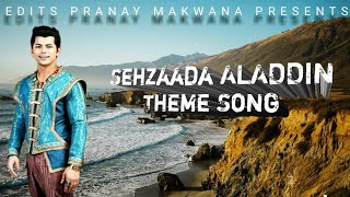 Sehzaada Aladdin  Theme Song  No Copyright  Edits Pranay Makwana [upl. by Akiem253]