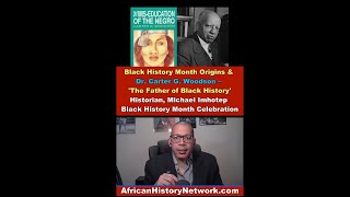 Black History Month Origins Dr Carter G Woodson The Father of Black History  Michael Imhotep [upl. by Nayrda]