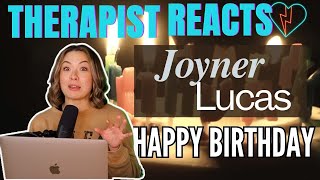 Therapist Reacts to Joyner Lucas  Happy Birthday [upl. by Iron403]