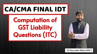 CA Final IDT  Computation of GST Liability Questions ITC  2024 Marks I Surender Mittal AIR 5 [upl. by Akinaj]