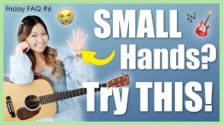 How To Play Guitar With SMALL Hands amp Short Fingers My TOP 5 TIPS  Friday FAQ 6 [upl. by Windsor]