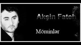 Aqşin Fateh  Möminlər [upl. by Nnaerb]