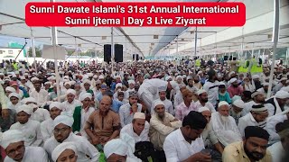 Sunni Dawate Islamis 31st Annual International Sunni Ijtema  Day 3 Live Ziyarat [upl. by Enilauqcaj219]