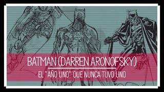 Batman Darren Aronofsky  El quotAño Unoquot Que Nunca Tuvo Uno [upl. by Atsirtal]