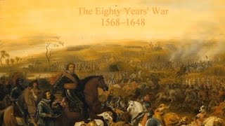 The Eighty Years War 15681648 [upl. by Thornie]